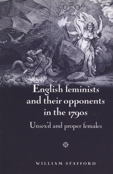 Paperback English Feminists and Their Opponents in the 1790s: Unsex'd and Proper Females Book