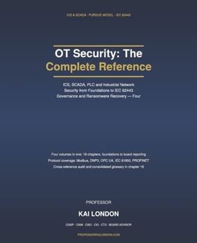 Paperback OT Security: The Complete Reference: ICS, SCADA, PLC and Industrial Network Security from Foundations to IEC 62443 Governance and Ransomware Recovery Book