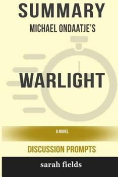 Paperback Summary: Michael Ondaatje's Warlight: A Novel (Discussion Prompts) Book