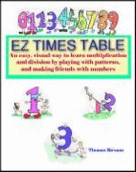 Paperback Ez Times Table: A Fun, Right Brain Approach to Multiplication That Helps Kids Make Friends with Numbers By Playing with Patterns Book