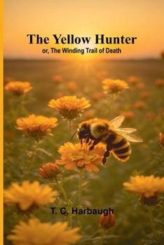 Paperback The Yellow Hunter; or, The Winding Trail of Death Book