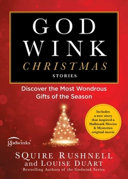 Godwink Christmas Stories: Discover the Most Wondrous Gifts of the Season - Book #6 of the Godwink Series