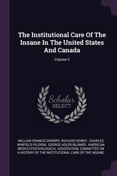 Paperback The Institutional Care Of The Insane In The United States And Canada; Volume 2 Book