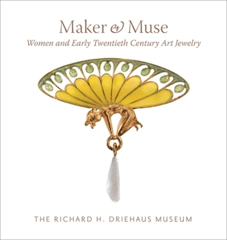Hardcover Maker and Muse: Women and Early Twentieth Century Art Jewelry Book
