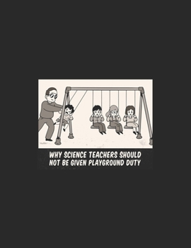 Why Science Teachers Should Not Be Given Playground Duty Calendar 2020: Science Teacher Calendar 2020 / Teacher Planner Notebook Gift for taking notes ... 120 Pages / 8.5x11“ Teacher Appreciation