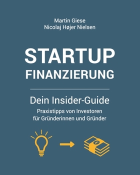 Paperback Startup Finanzierung: Dein Insider-Guide: Praxis-Tipps von Investoren für Gründerinnen und Gründer [German] Book