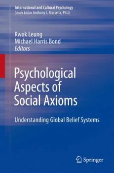 Psychological Aspects of Social Axioms: Understanding Global Belief Systems - Book  of the International and Cultural Psychology