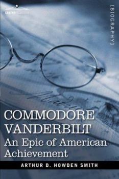Hardcover Commodore Vanderbilt: An Epic of American Achievement Book
