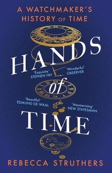 Paperback Hands of Time: A Watchmaker's History of Time. 'an Exquisite Book' - Stephen Fry Book