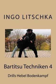 Paperback Bartitsu Techniken 4: Drills Hebel Bodenkampf [German] Book