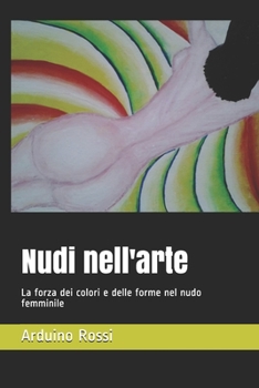 Nudi nell'arte: La forza dei colori e delle forme nel nudo femminile