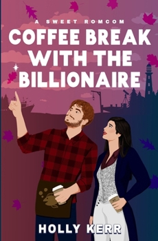 Coffee Break with the Billionaire: A Sweet Billionaire Romcom
