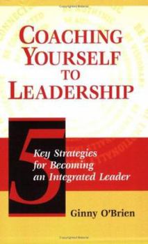 Paperback Coaching Yourself to Leadership: 5 Key Strategies for Becoming an Integrated Leader Book