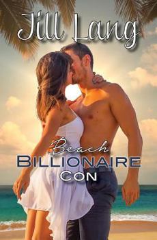 Beach Billionaire Con, Book One - Book #1 of the Beach Billionaire Con