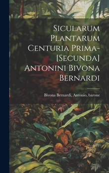 Hardcover Sicularum Plantarum Centuria Prima-[secunda] Antonini Bivona Bernardi [Latin] Book
