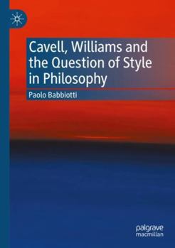 Paperback Cavell, Williams and the Question of Style in Philosophy Book