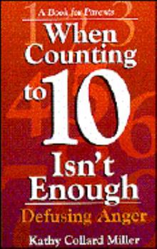 Paperback When Counting to 10 Isn't Enough: Defusing Anger, a Book for Parents Book