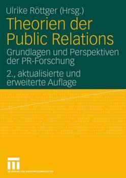 Theorien Der Public Relations: Grundlagen und Perspektiven der PR-Forschung