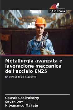 Metallurgia avanzata e lavorazione meccanica dell'acciaio EN25 (Italian Edition)