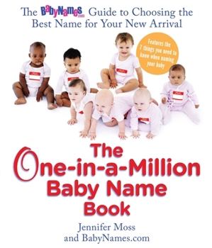 Paperback The One-In-A-Million Baby Name Book: The Babynames.com Guide to Choosing the Best Name for Your New Arrival Book