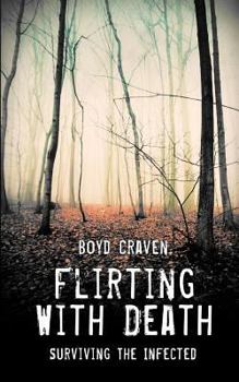 Paperback Flirting With Death: Surviving The Infected Book