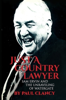 Paperback Just a Country Lawyer: Sam Ervin and the Unraveling of Watergate Book