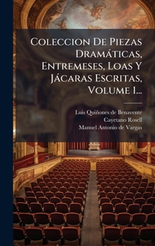 Hardcover Coleccion De Piezas Dramàticas, Entremeses, Loas Y Jàcaras Escritas, Volume 1... [Spanish] Book