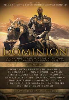 Hardcover Dominion: An Anthology of Speculative Fiction from Africa and the African Diaspora Book