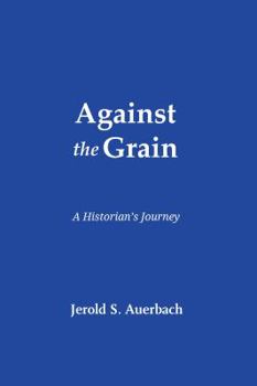 Hardcover Against the Grain: A Historian's Journey Book