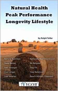 Natural Health - Peak Performance - Longevity Lifestyle