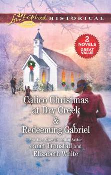Mass Market Paperback Calico Christmas at Dry Creek & Redeeming Gabriel: An Anthology Book