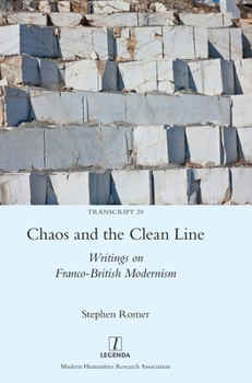 Hardcover Chaos and the Clean Line: Writings on Franco-British Modernism Book