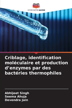 Criblage, identification moléculaire et production d'enzymes par des bactéries thermophiles (French Edition)