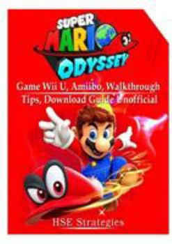 Paperback Super Mario Odyssey Game, Wii U, Amiibo, Walkthrough, Tips, Download Guide Unofficial Book