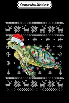 Composition Notebook: Funny Sea Turtle In Santa Hat Ugly Christmas Pajama Gifts  Journal/Notebook Blank Lined Ruled 6x9 100 Pages