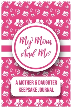 Paperback My Mom And Me: A Mother And daughter Keepsake Journal Book