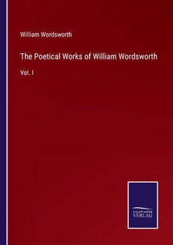 Paperback The Poetical Works of William Wordsworth: Vol. I Book