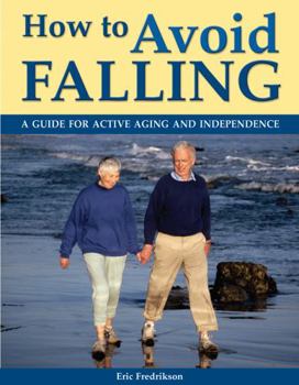 Paperback How to Avoid Falling: A Guide for Active Aging and Independence Book