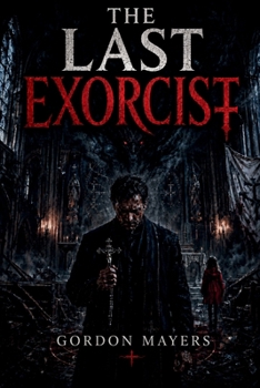 Paperback The Last Exorcist: An Ancient Evil. A Cursed Bloodline. The Final Priest. Book