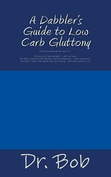 Paperback A Dabbler's Guide to Low Carb Gluttony Book