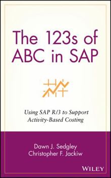 Hardcover The 123s of ABC in SAP: Using SAP R/3 to Support Activity-Based Costing Book