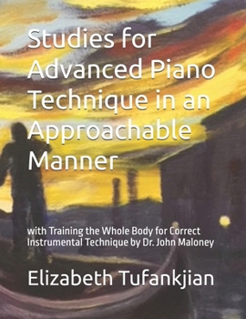 Paperback Studies for Advanced Piano Technique in an Approachable Manner: with Training the Whole Body for Correct Instrumental Technique Book