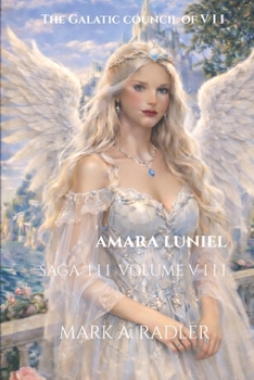 The Galatic Council of VII: Amara Luniel (Saga 3 The Galatic Council of VII)
