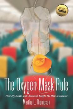 Paperback The Oxygen Mask Rule: How My Battle with Anorexia Taught Me How to Survive Book