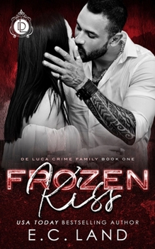 Frozen Kiss - Book #1 of the De Luca Crime Family