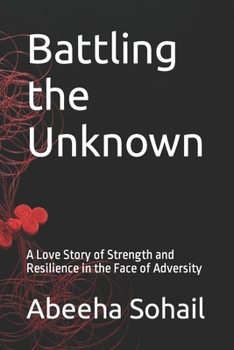Battling the Unknown: A Love Story of Strength and Resilience in the Face of Adversity
