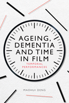 Hardcover Ageing, Dementia and Time in Film: Temporal Performances Book