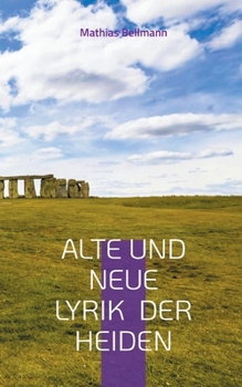 Alte und neue Lyrik der Heiden (German Edition)