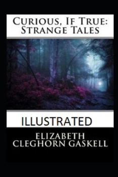 Curious, If True: Strange Tales Illustrated