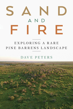 Paperback Sand and Fire: Exploring a Rare Pine Barrens Landscape Book